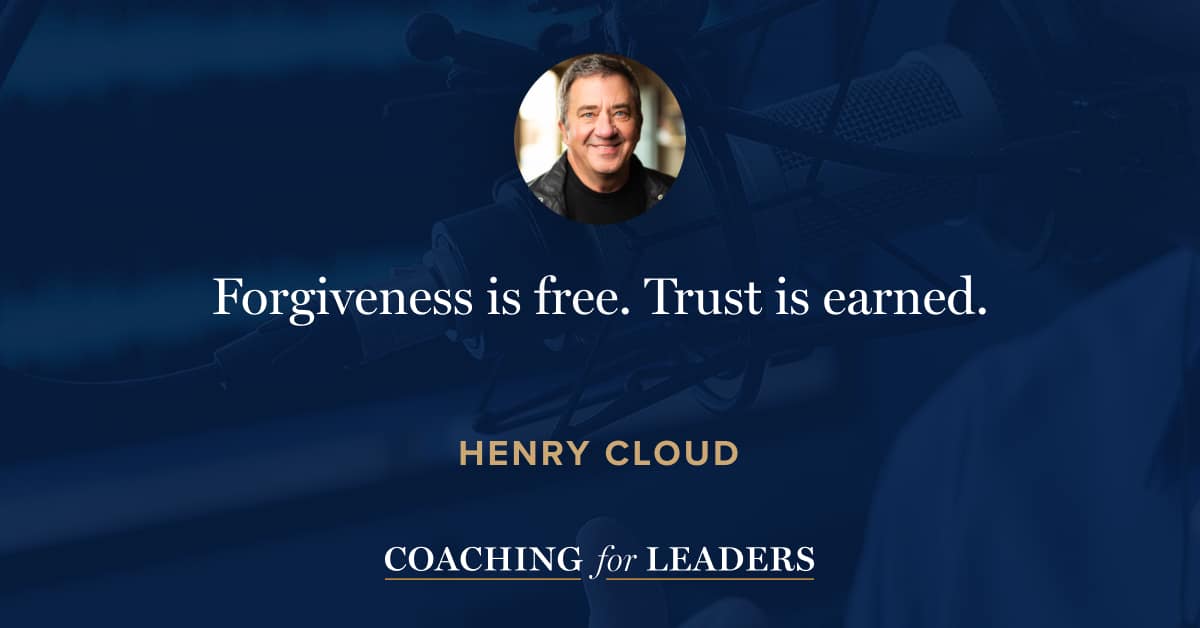 Forgiveness is free. Trust is earned.