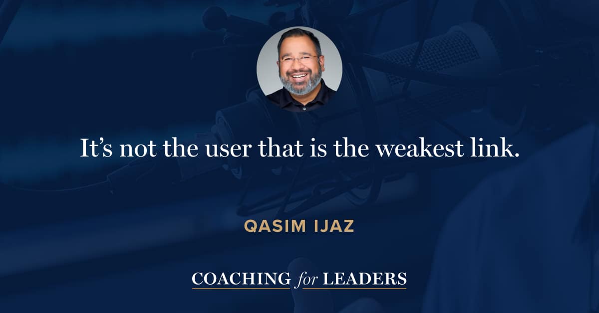 It’s not the user that is the weakest link.