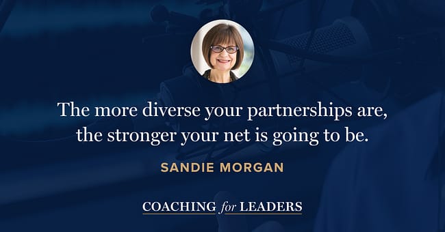 The more diverse your partnerships are, the stronger your net is going to be.