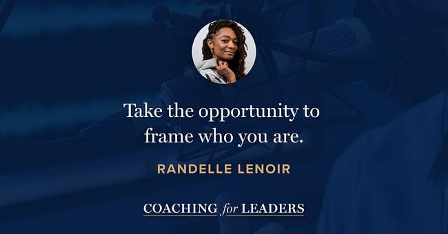 Take the opportunity to frame who you are.