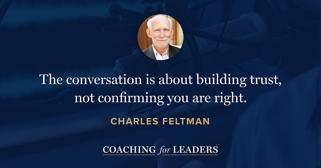 The conversation is about building trust, not confirming you are right.