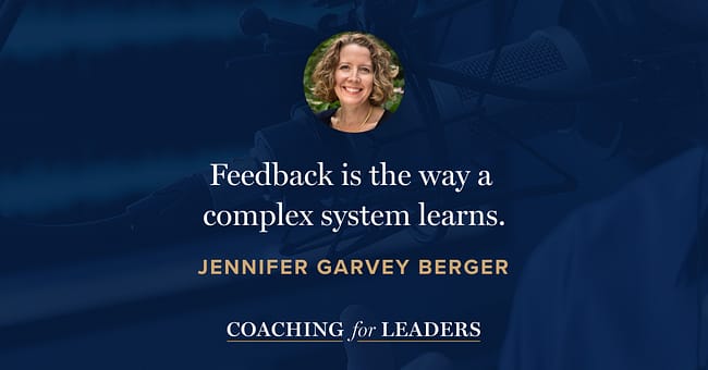 Feedback is the way a complex system learns.