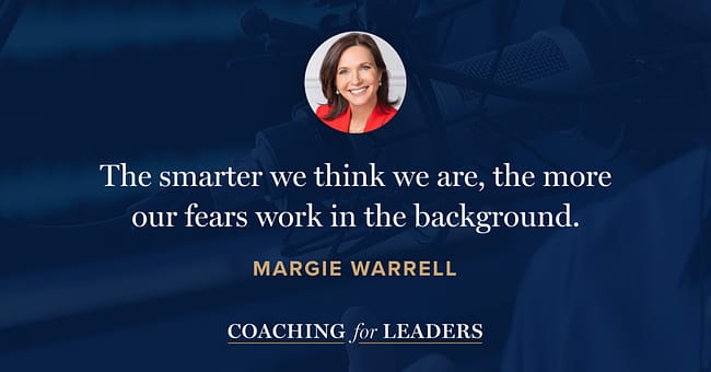 The smarter we think we are, the more our fears work in the background.