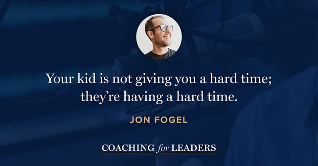 Your kid is not giving you a hard time; they’re having a hard time.