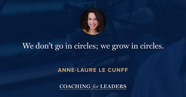 We don’t go in circles; we grow in circles.