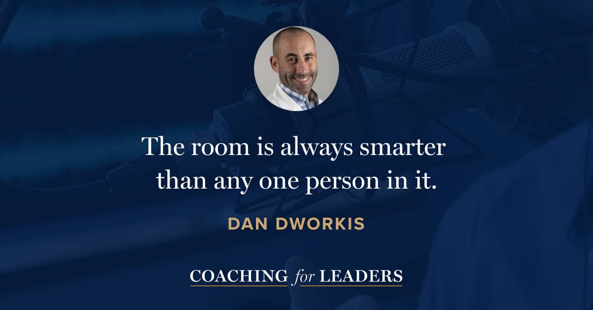 The room is always smarter than any one person in it.