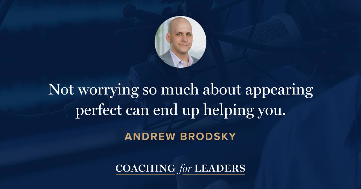 Not worrying so much about appearing perfect can end up helping you.