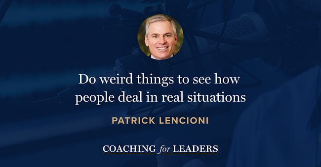 Do weird things to see how  people deal in real situations