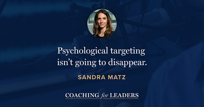 Psychological targeting isn’t going to dis­appear.