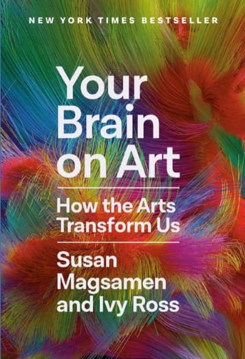 Your Brain on Art, by Susan Magsamen and Ivy Ross