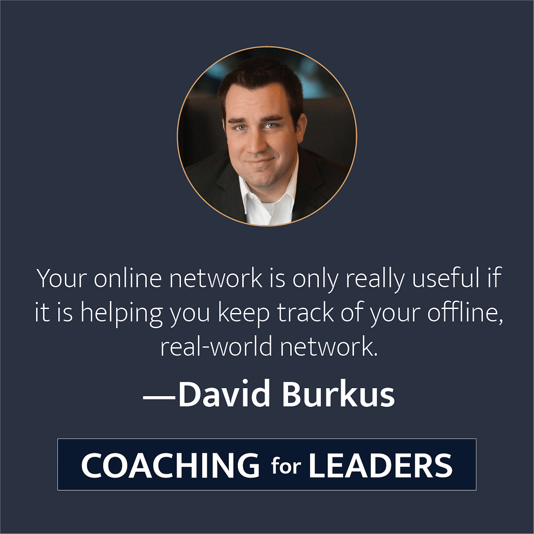 Your online network is only really useful if it is helping you keep track of your office, real-world network.