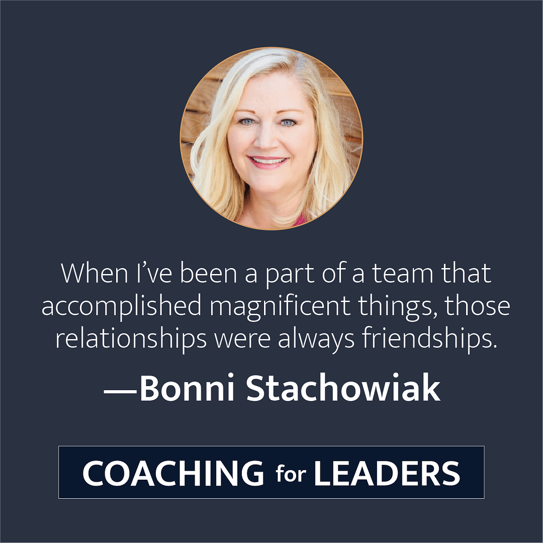 When I've been part of a team that accomplished magnificent things, those relationships were always friendships.