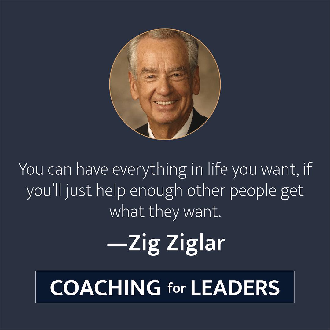 You can have everything in life you want if you'll just help enough other people get what they want.