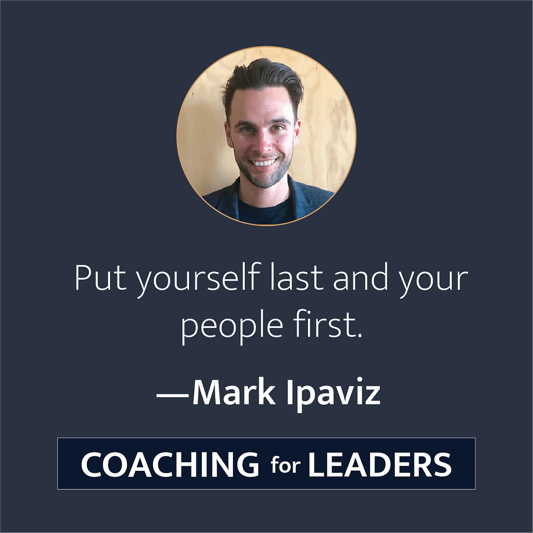Put yourself last and your people first.