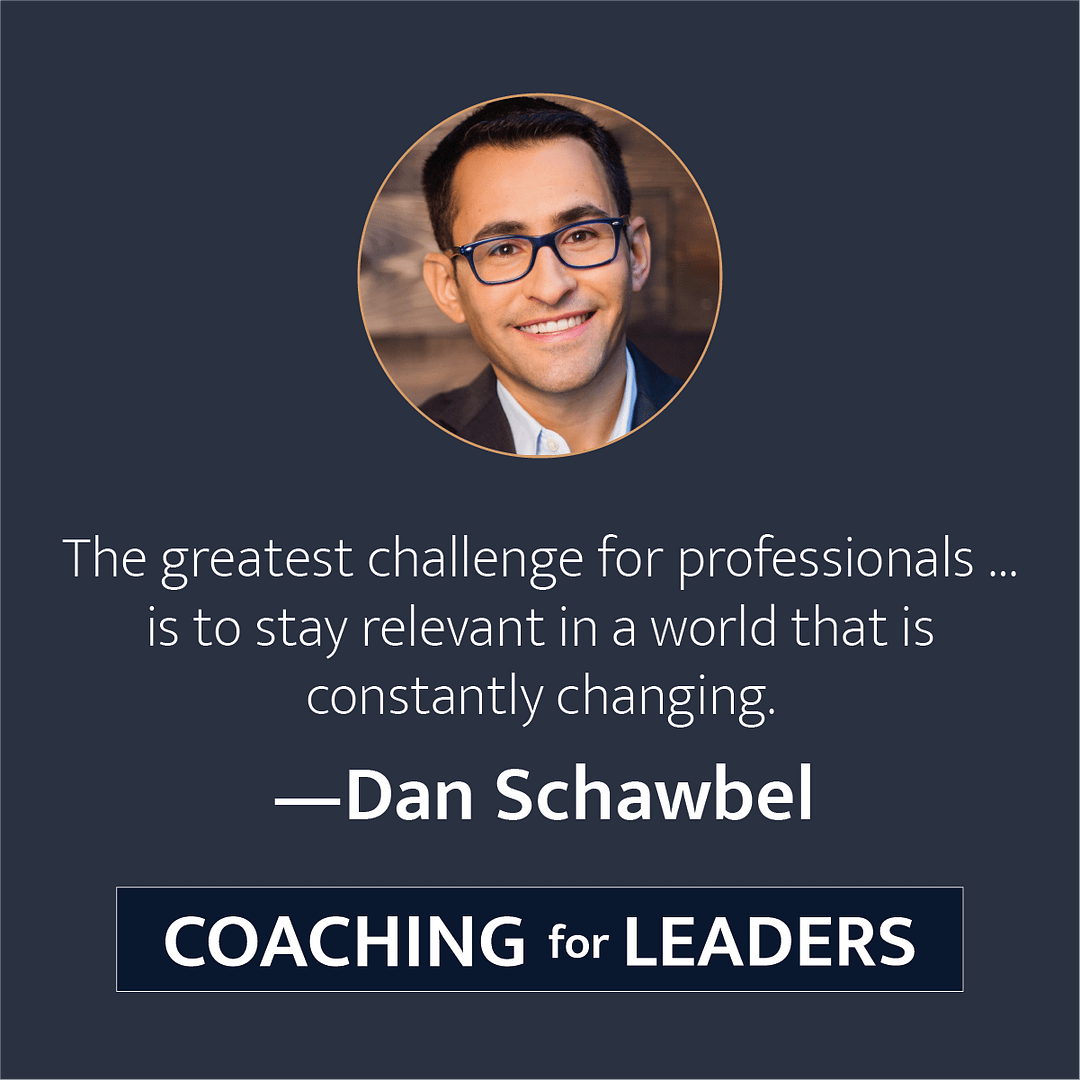 The greatest challenge for professionals...is to stay relevant in a world that is constantly changing.