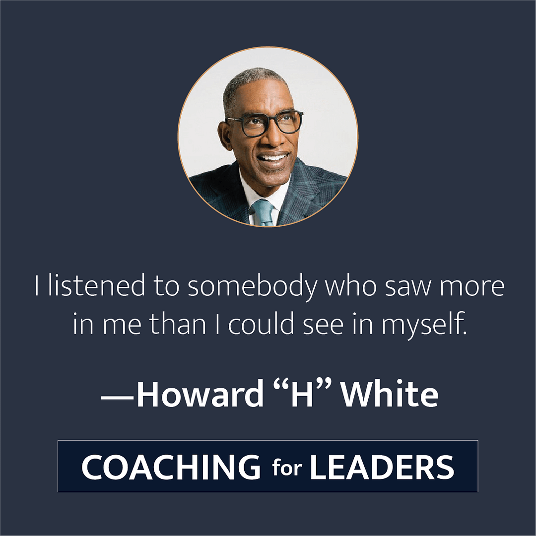 I listened to somebody who saw more in me than I could see in myself.