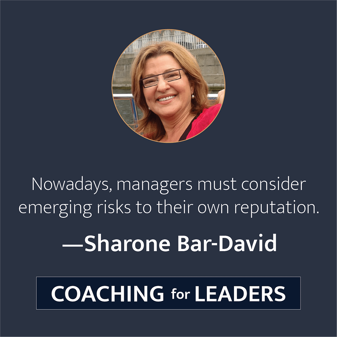 Nowadays, managers must consider emerging risks to their own reputation.