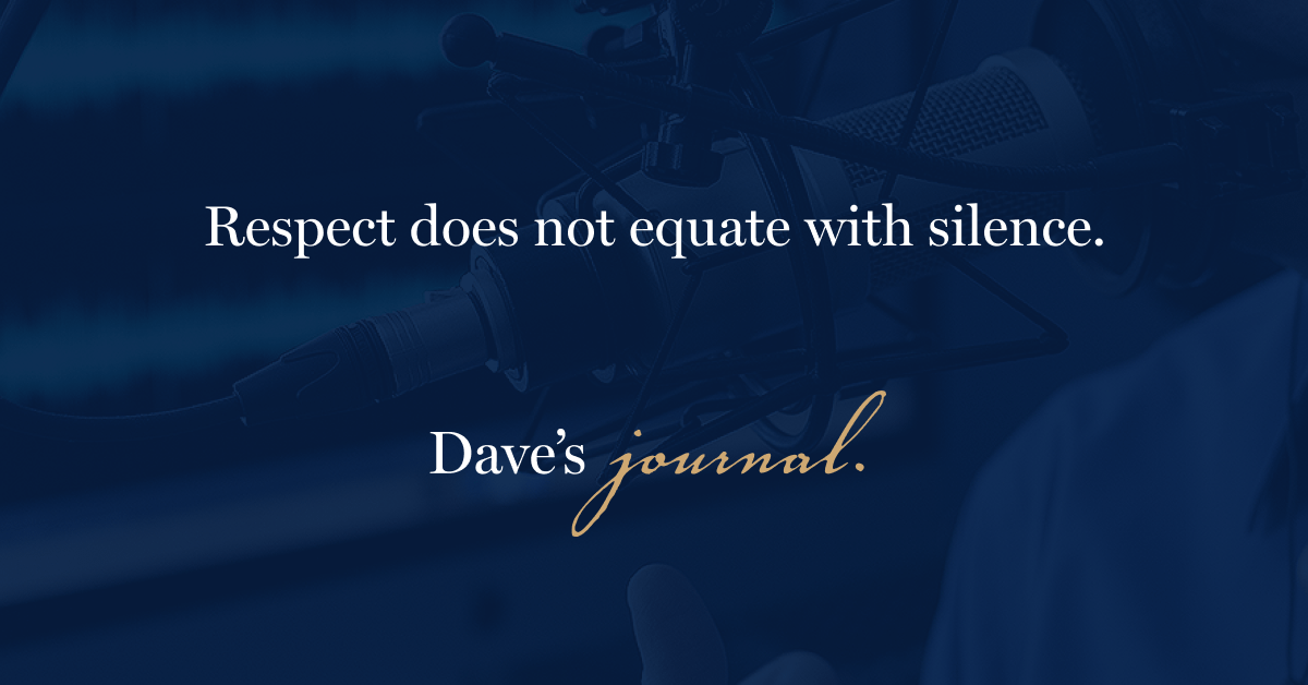 Respect does not equate with silence.