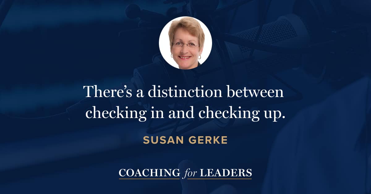 There’s a distinction between checking in and checking up.