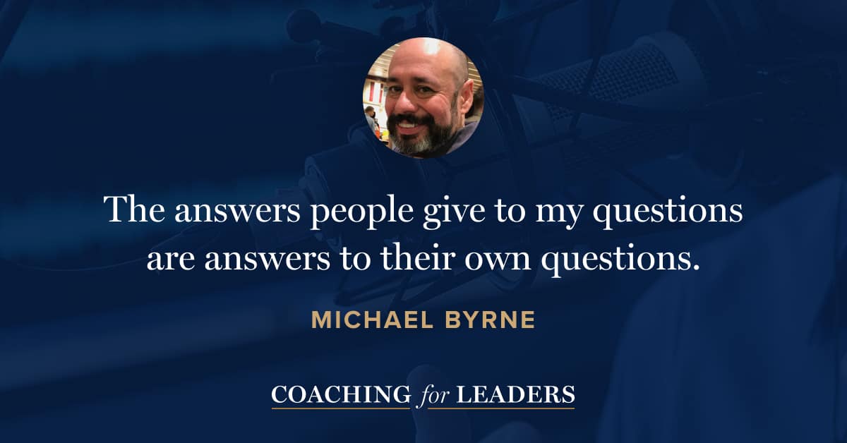 The answers people give to my questions are answers to their own questions.