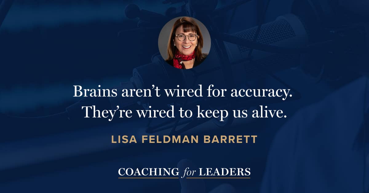 Brains aren’t wired for accuracy. They’re wired to keep us alive.