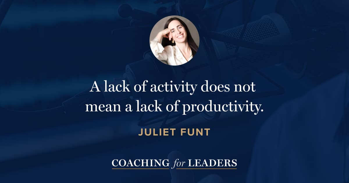 A lack of activity does not mean a lack of productivity.