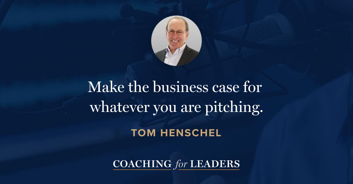 Make the business case for whatever you are pitching.