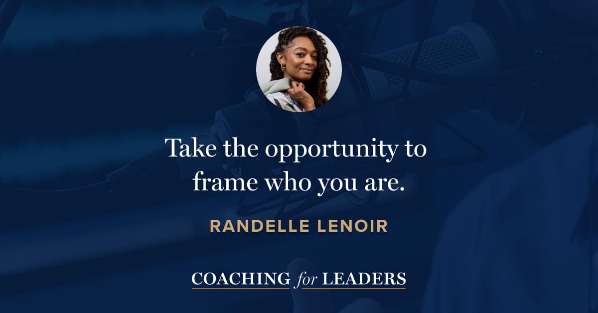 Take the opportunity to frame who you are.