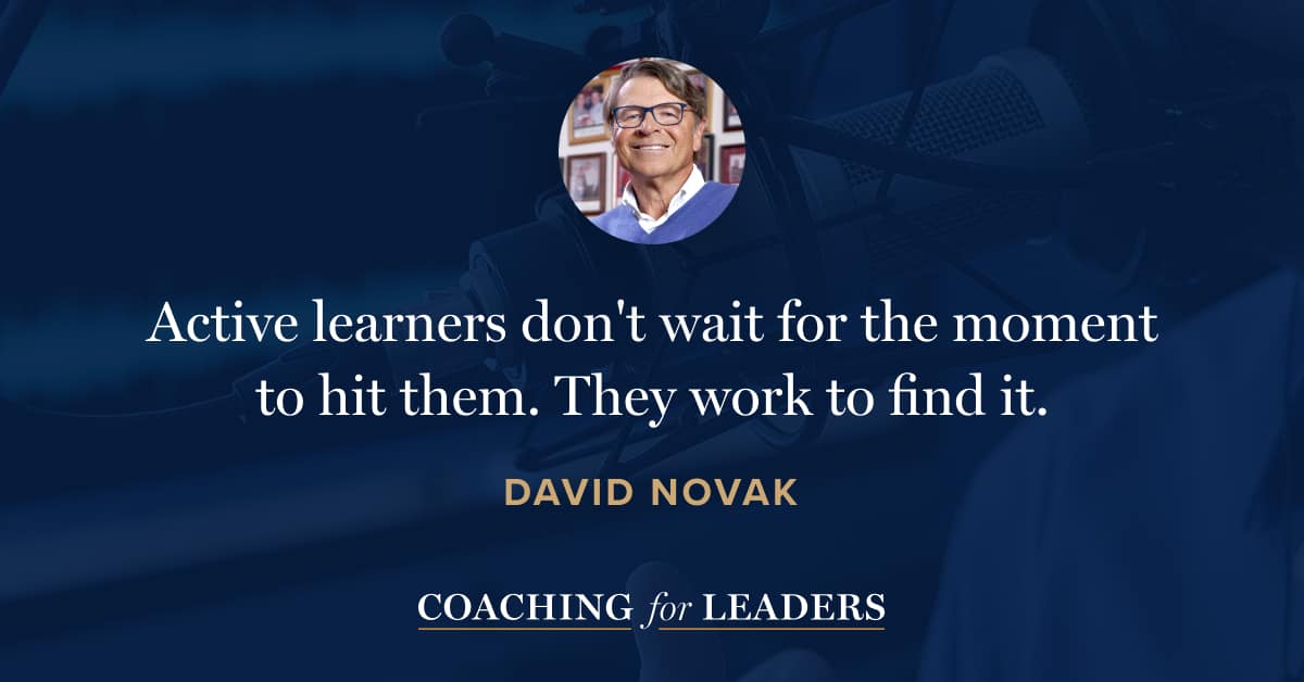 Active learners don't wait for the moment to hit them. They work to find it.