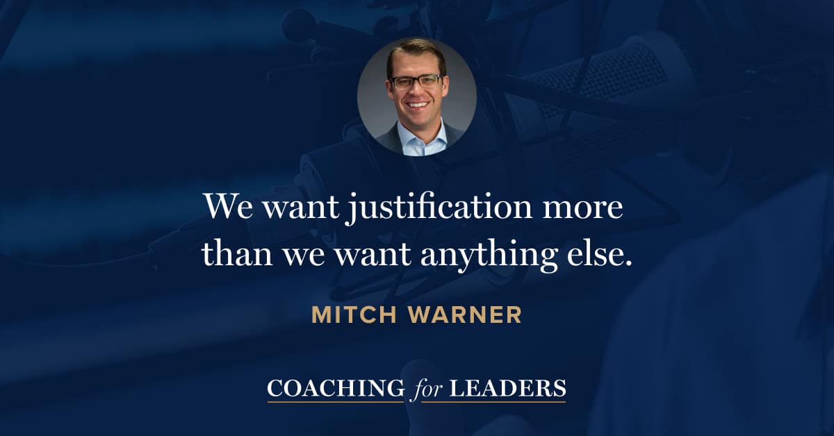 We want justification more than we want anything else.