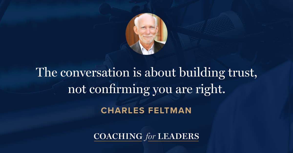 The conversation is about building trust, not confirming you are right.