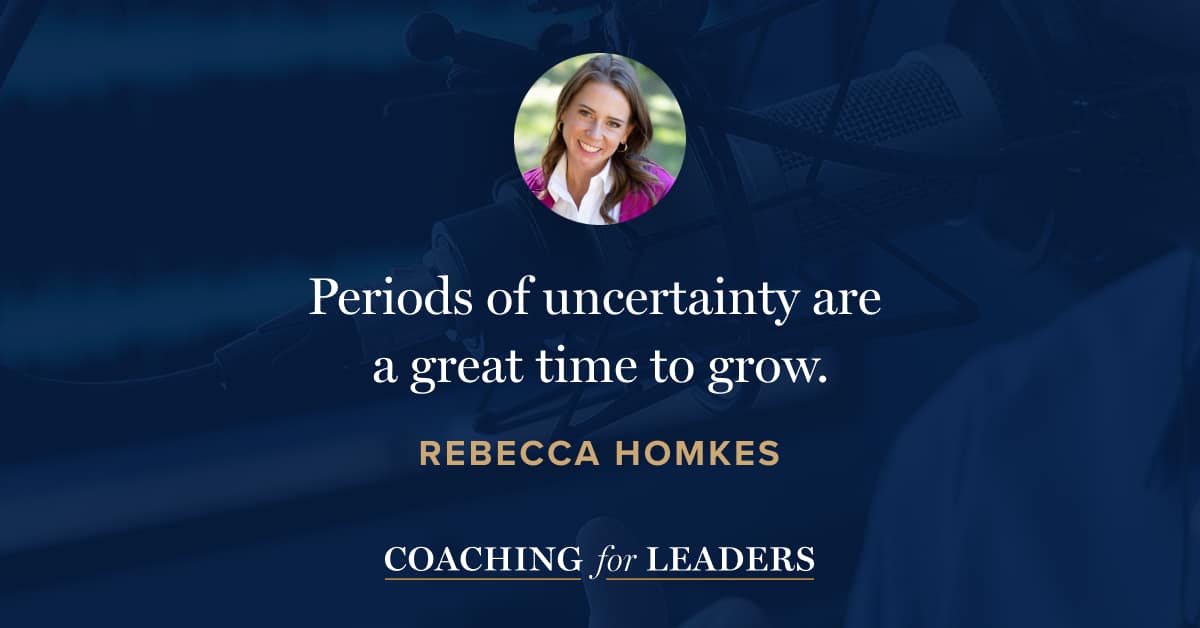 Periods of uncertainty are a great time to grow.