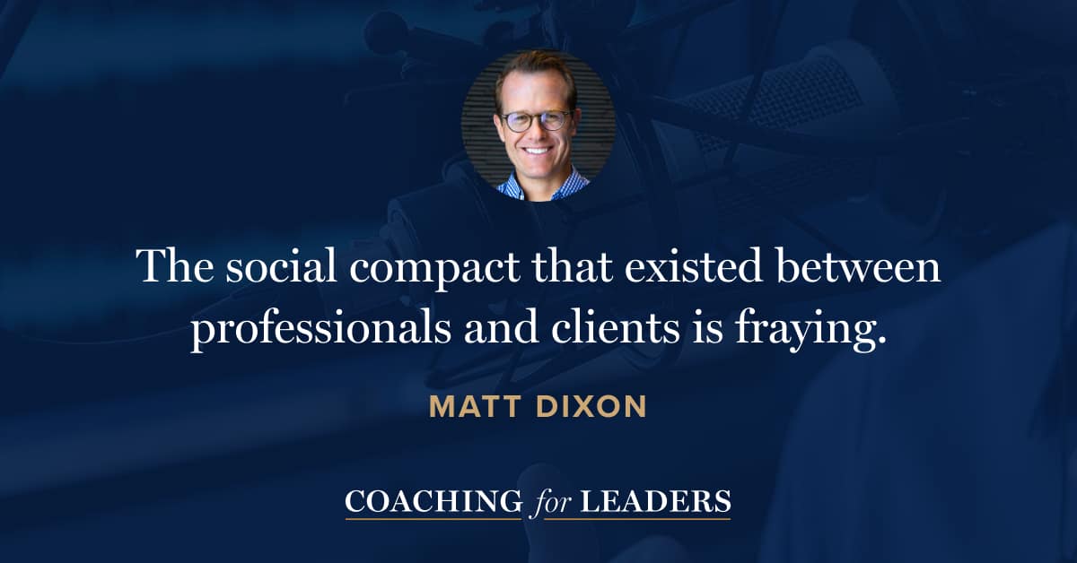The social compact that existed between professionals and clients is fraying.