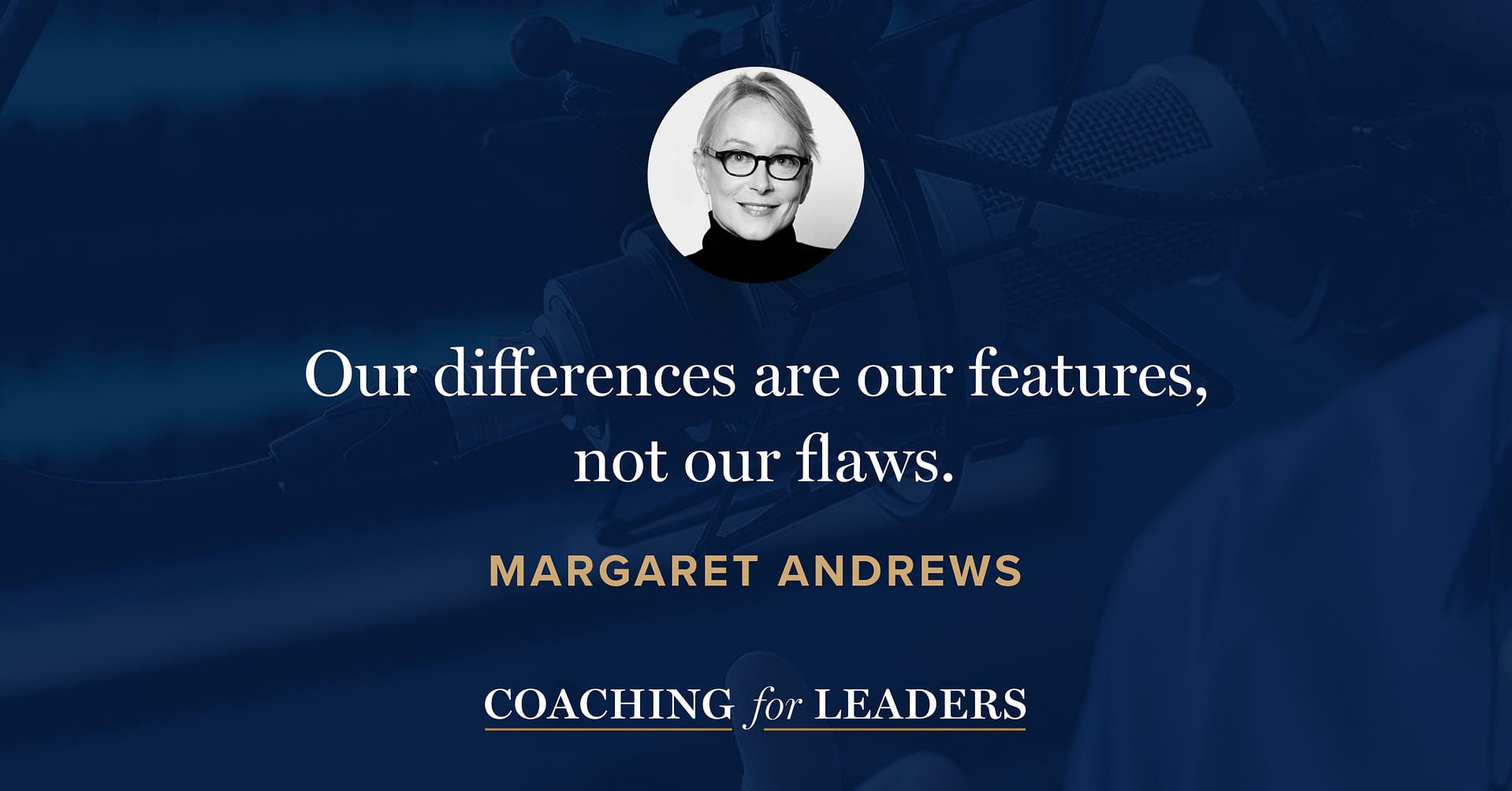 Our differences are our features, not our flaws.