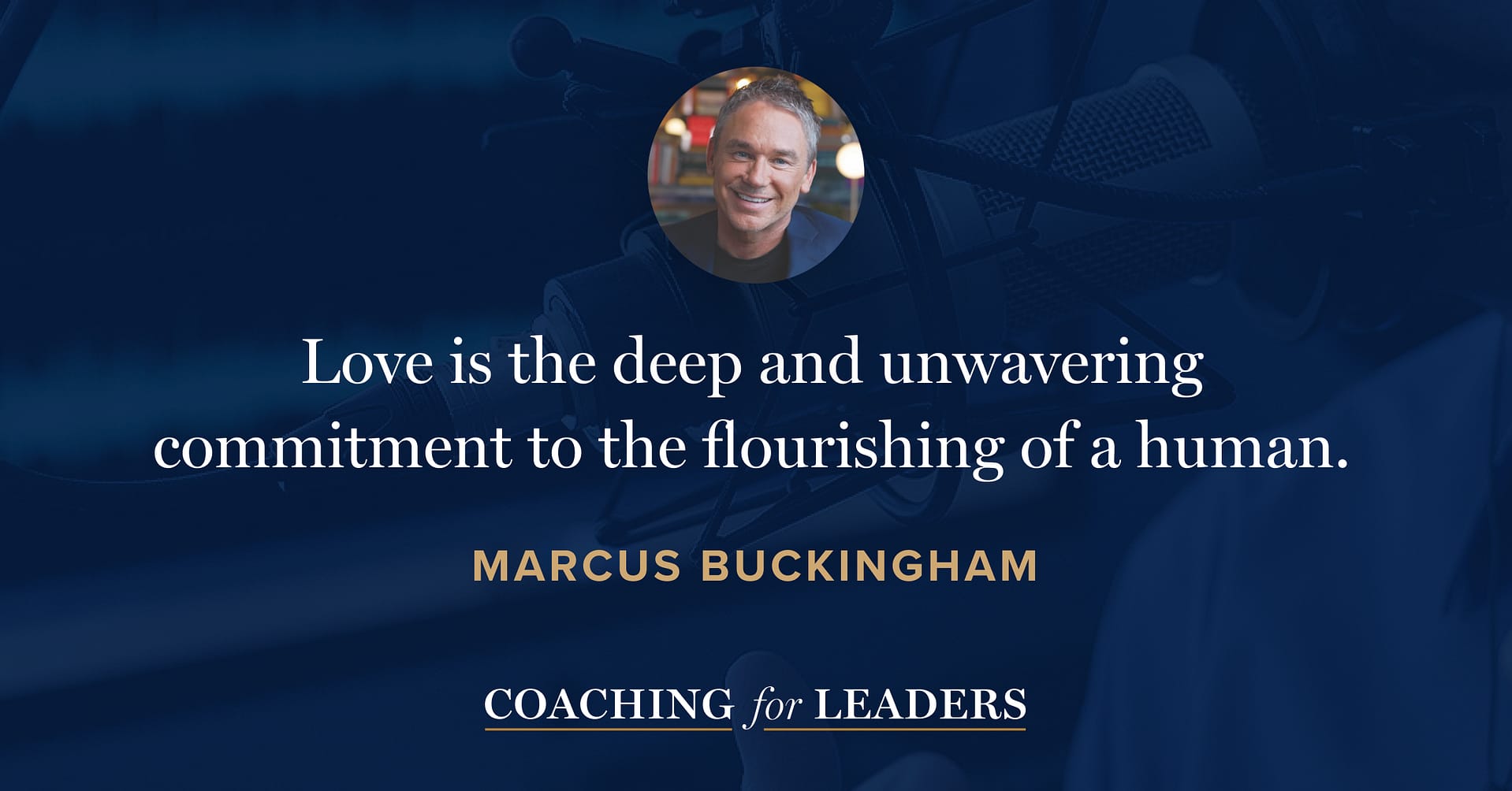 ove is the deep and unwavering commitment to the flourishing of a human.