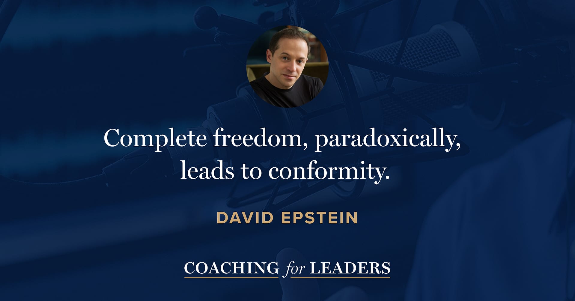 Complete freedom, paradoxically, leads to conformity.