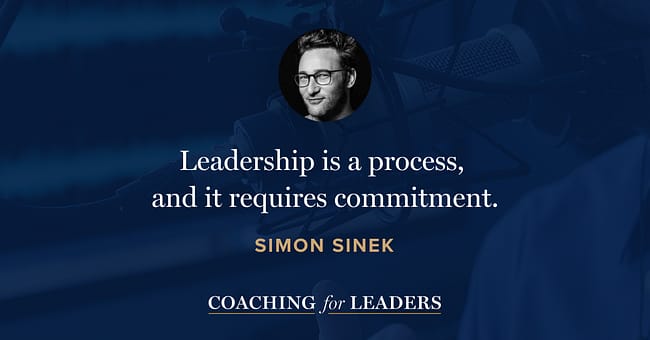 Leadership is a process,  and it requires commitment.