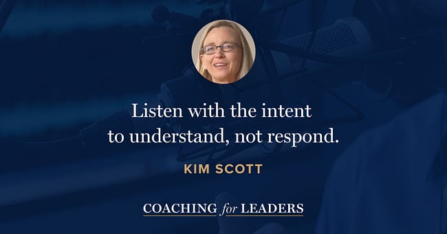 Listen with the intent  to understand, not respond.