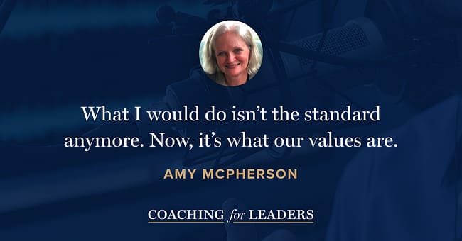 What I would do isn't the standard anymore. Now, it's what our values are.