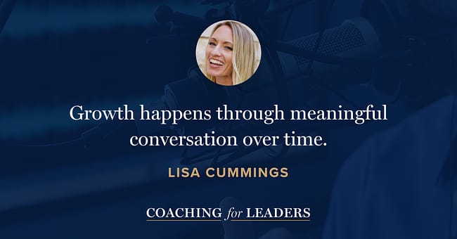 Growth happens through meaningful conversation over time.