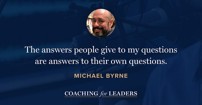 The answers people give to my questions are answers to their own questions.