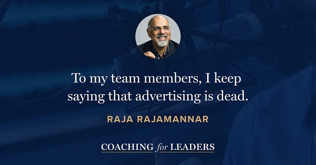 To my team members, I keep saying that advertising is dead.