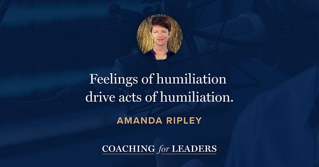 Feelings of humiliation drive acts of humiliation.