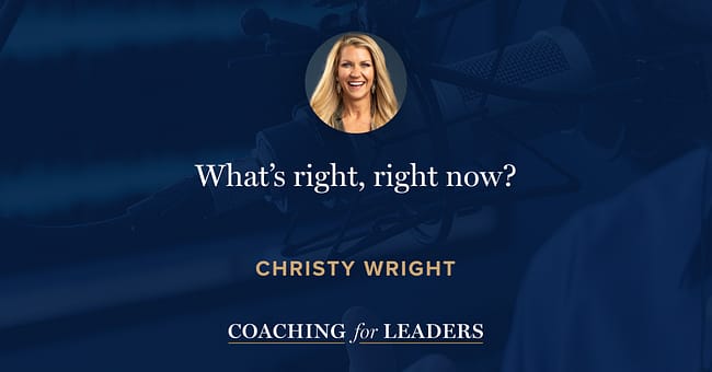 What’s right, right now?