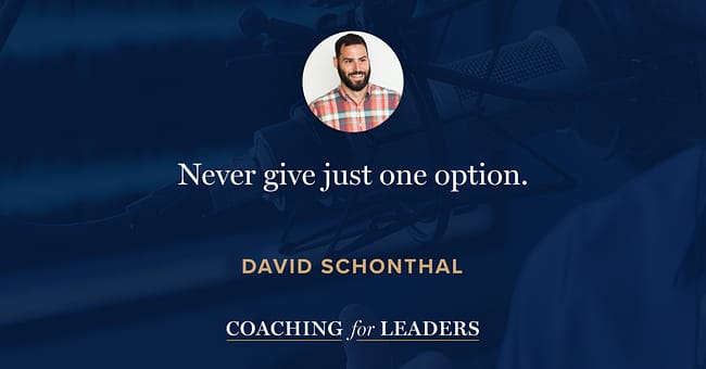 Never give just one option.