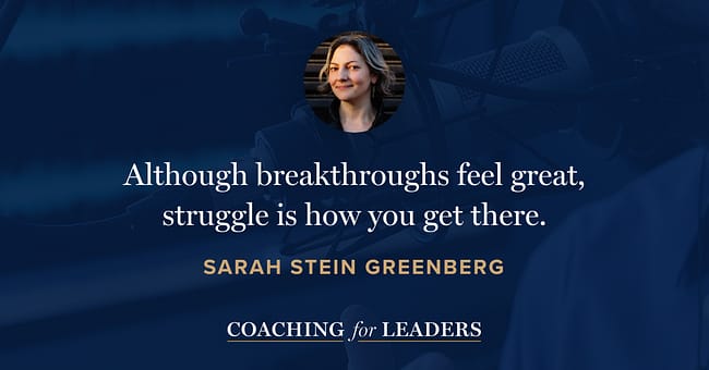 Although breakthroughs feel great, struggle is how you get there.