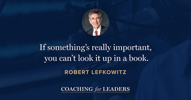 If something’s really important, you can’t look it up in a book.