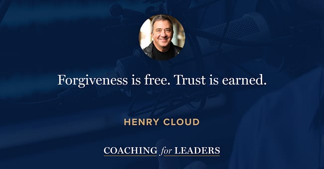 Forgiveness is free. Trust is earned.