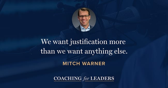 We want justification more than we want anything else.