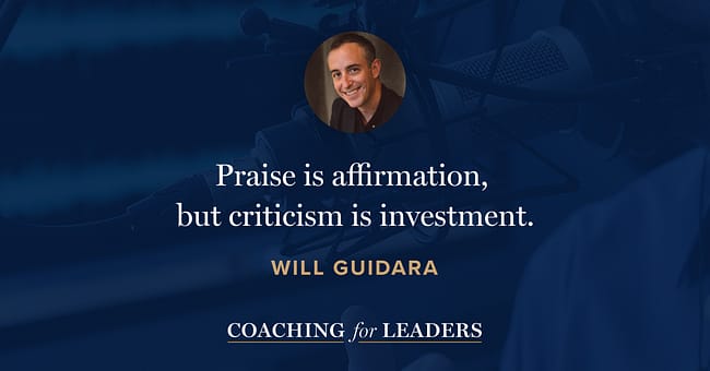 Praise is affirmation, but criticism is investment.